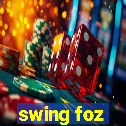 swing foz